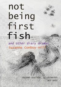 Cover image for Not Being First Fish and other diary dramas