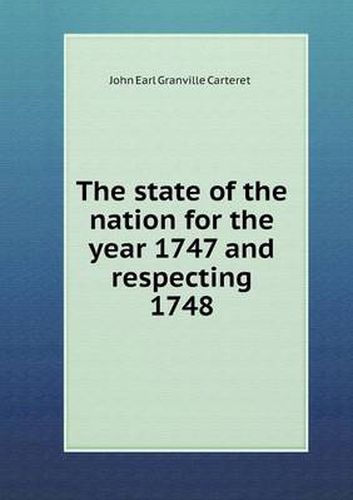 Cover image for The state of the nation for the year 1747 and respecting 1748