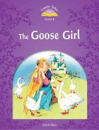 Cover image for Classic Tales Second Edition: Level 4: The Goose Girl