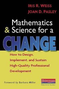 Cover image for Mathematics and Science for a Change: How to Design, Implement, and Sustain High-Quality Professional Development