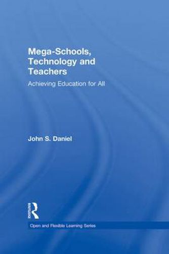 Cover image for Mega-Schools, Technology and Teachers: Achieving Education for All