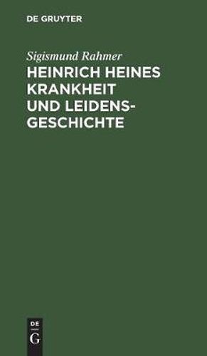 Cover image for Heinrich Heines Krankheit und Leidensgeschichte