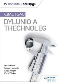 Cover image for Fy Nodiadau Adolygu: CBAC TGAU Dylunio a Thechnoleg (My Revision Notes: WJEC GCSE Design and Technology Welsh-language edition)