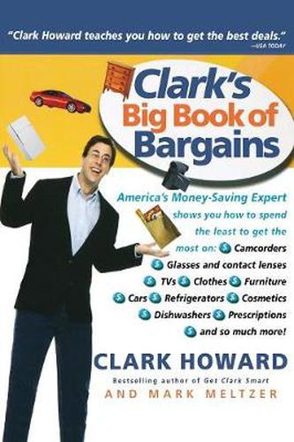 Cover image for Clark's Big Book of Bargains: Clark Howard Teaches You How to Get the Best Deals