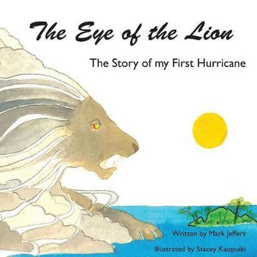 Cover image for The Eye of the Lion: The Story of my First Hurricane