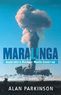Cover image for Maralinga: Australia's Nuclear Waste Cover-up