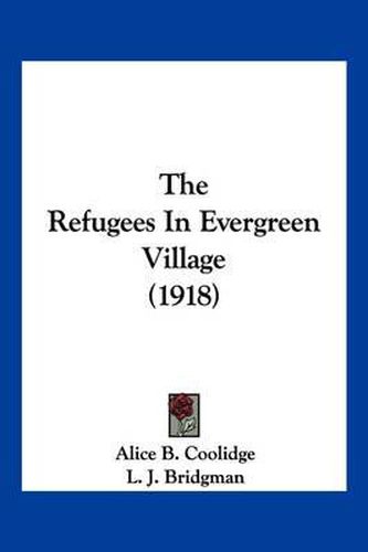 Cover image for The Refugees in Evergreen Village (1918)