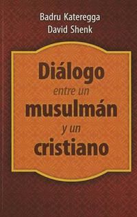 Cover image for Dilogoentreunmusulmnyuncristiano: A Muslim and a Christian in Dialogue