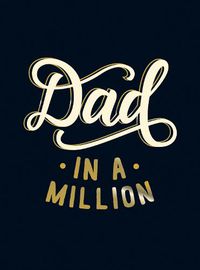 Cover image for Dad in a Million: The Perfect Gift to Give to Your Dad