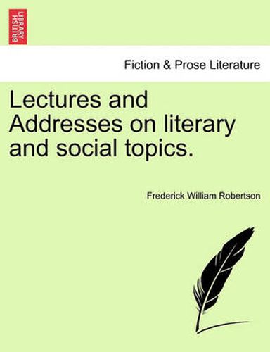 Cover image for Lectures and Addresses on Literary and Social Topics.