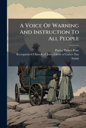 Cover image for A Voice of Warning and Instruction to All People: Or an Introduction to the Faith and Doctrine of the Church of Jesus Christ of Latter Day Saints. Revised. Also an Analysis of Isaiah 29