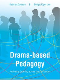 Cover image for Drama-based Pedagogy: Activating Learning Across the Curriculum