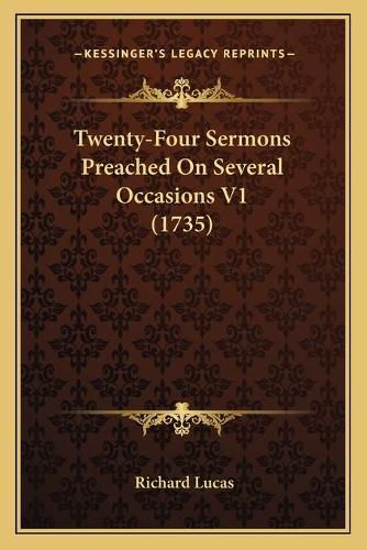 Cover image for Twenty-Four Sermons Preached on Several Occasions V1 (1735)