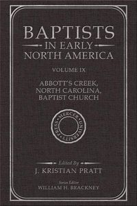 Cover image for Baptists in Early North America: Volume IX - Abbott's Creek, North Carolina, Baptist Church