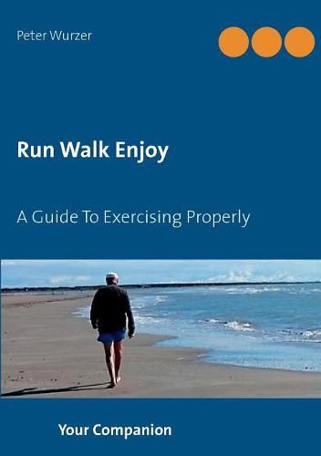 Cover image for Run Walk Enjoy: A Guide To Exercising Properly