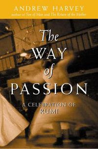 Cover image for The Way of Passion: A Celebration of Rumi