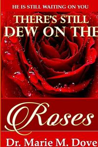 Cover image for There's Still Dew On The Roses