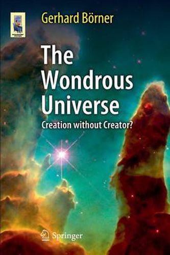 Cover image for The Wondrous Universe: Creation without Creator?