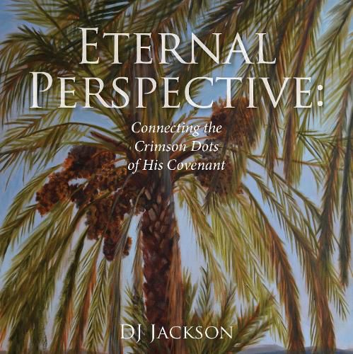 Cover image for Eternal Perspective: Connecting the Crimson Dots of His Covenant