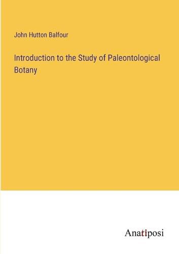 Introduction to the Study of Paleontological Botany