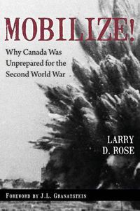 Cover image for Mobilize!: Why Canada Was Unprepared for the Second World War