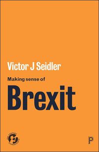 Cover image for Making Sense of Brexit: Democracy, Europe and Uncertain Futures