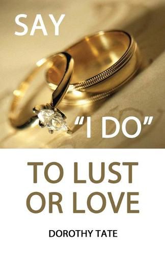 Cover image for Say I Do to Lust or Love