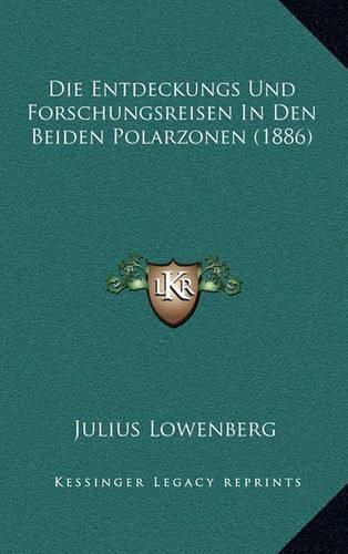 Cover image for Die Entdeckungs Und Forschungsreisen in Den Beiden Polarzonen (1886)