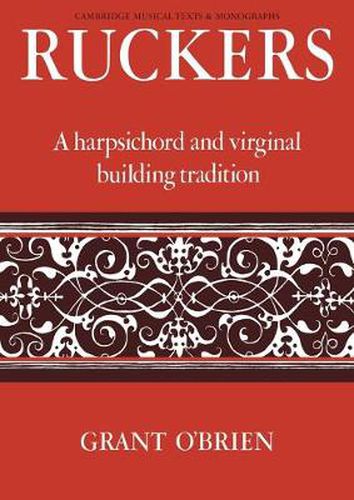 Cover image for Ruckers: A Harpsichord and Virginal Building Tradition