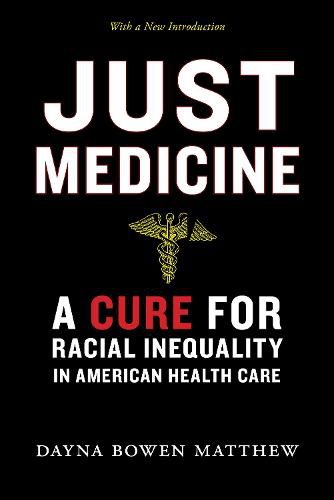 Cover image for Just Medicine: A Cure for Racial Inequality in American Health Care