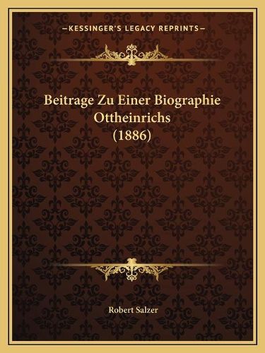 Cover image for Beitrage Zu Einer Biographie Ottheinrichs (1886)