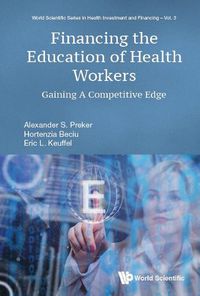 Cover image for Financing The Education Of Health Workers: Gaining A Competitive Edge