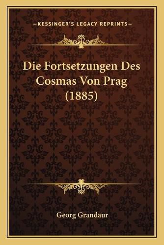 Cover image for Die Fortsetzungen Des Cosmas Von Prag (1885)