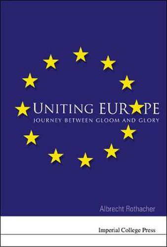 Cover image for Uniting Europe: Journey Between Gloom And Glory