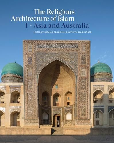 Cover image for The Religious Architecture of Islam: Volume I: Asia and Australia