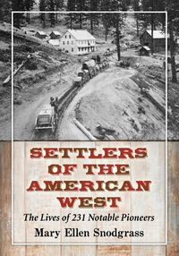 Cover image for Settlers of the American West: The Lives of 231 Notable Pioneers