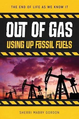 Cover image for Out of Gas: Using Up Fossil Fuels