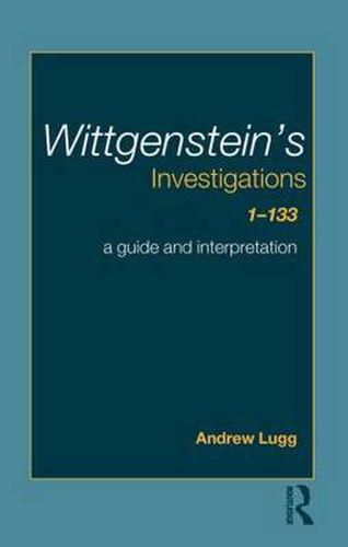 Cover image for Wittgenstein's Investigations 1-133: A Guide and Interpretation