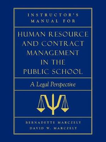 Cover image for Instructor's Manual for Human Resource & Contract Management in the Public School: A Legal Perspective