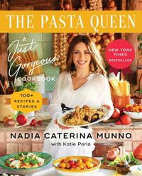 Cover image for The Pasta Queen: A Just Gorgeous Cookbook: 100+ Recipes and Stories