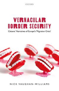 Cover image for Vernacular Border Security: Citizens' Narratives of Europe's 'Migration Crisis