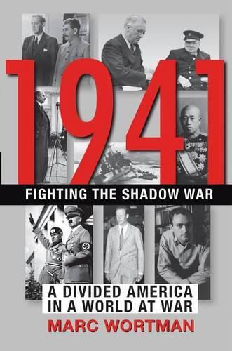 Cover image for 1941: Fighting the Shadow War: A Divided America in a World at War