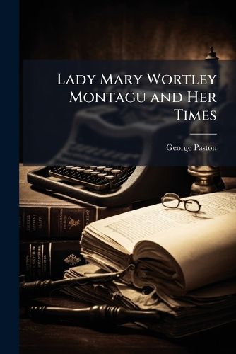 Cover image for Lady Mary Wortley Montagu and Her Times