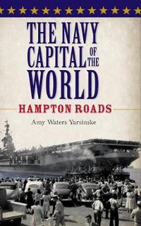 Cover image for The Navy Capital of the World: Hampton Roads