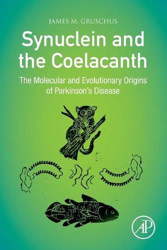 Cover image for Synuclein and the Coelacanth: The Molecular and Evolutionary Origins of Parkinson's Disease