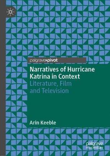 Cover image for Narratives of Hurricane Katrina in Context: Literature, Film and Television