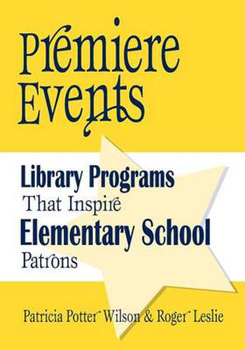 Premiere Events: Library Programs That Inspire Elementary School Patrons