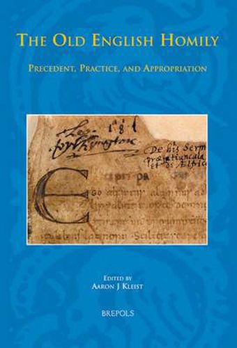 The Old English Homily: Precedent, Practice, and Appropriation