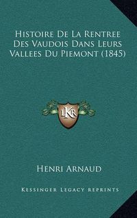 Cover image for Histoire de La Rentree Des Vaudois Dans Leurs Vallees Du Piemont (1845)