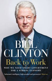 Cover image for Back to Work: Why We Need Smart Government for a Strong Economy